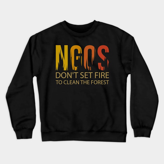 Non-profit organizations NGOs Don't Set Fire Crewneck Sweatshirt by sheepmerch